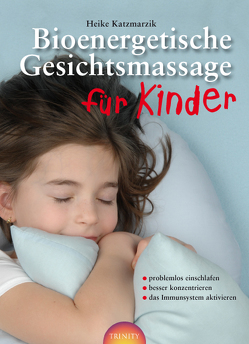 Bioenergetische Gesichtsmassage für Kinder von Katzmarzik,  Heike