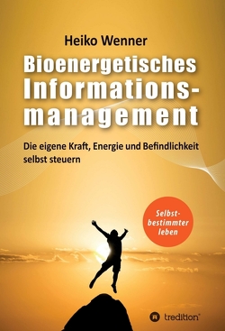 Bioenergetisches Informationsmanagement von Wenner,  Heiko