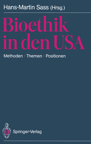 Bioethik in den USA von Cook-Deegan,  R.M., Engelhardt,  H.T., Faden,  R., Pellegrino,  E.D., Pinkard,  T., Sass,  H.-M., Sass,  Hans-Martin, Veatch,  R.M., Walters,  L.