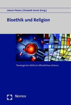 Bioethik und Religion von Platzer,  Johann, Zissler,  Elisabeth