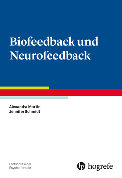 Biofeedback und Neurofeedback von Martin,  Alexandra, Schmidt,  Jennifer
