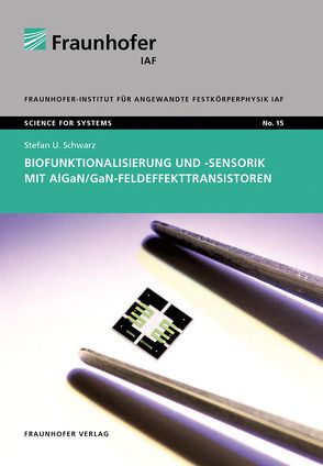 Biofunktionalisierung und -sensorik mit AlGaN/GaN-Feldeffekttransistoren. von Ambacher,  Oliver, Schwarz,  Stefan Udo