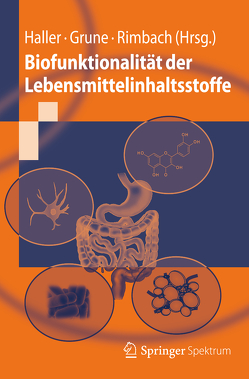 Biofunktionalität der Lebensmittelinhaltsstoffe von Grune,  Tilman, Haller,  Dirk, Rimbach,  Gerald