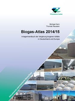 Biogas-Atlas 2014/15 von Dr. Kern,  Michael, Raussen,  Thomas, Wiemer,  Klaus