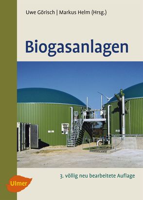 Biogasanlagen von Görisch,  Uwe, Helm,  Markus