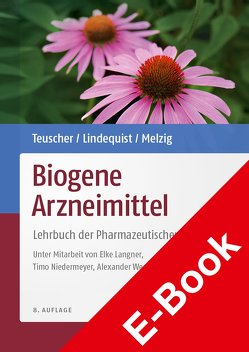 Biogene Arzneimittel von Lindequist,  Ulrike, Melzig,  Matthias F., Teuscher,  Eberhard