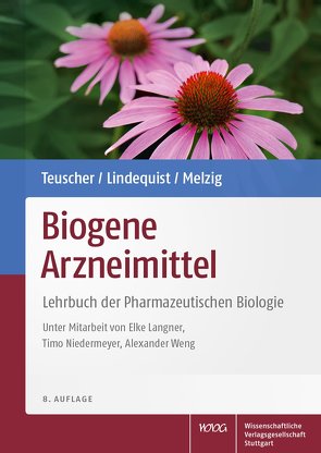 Biogene Arzneimittel von Lindequist,  Ulrike, Melzig,  Matthias F., Teuscher,  Eberhard