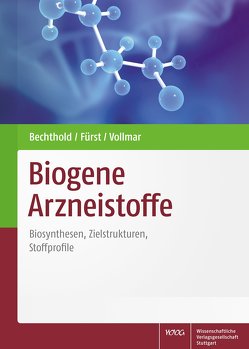 Biogene Arzneistoffe von Bechthold,  Andreas, Fürst,  Robert, Vollmar,  Maria Angelika