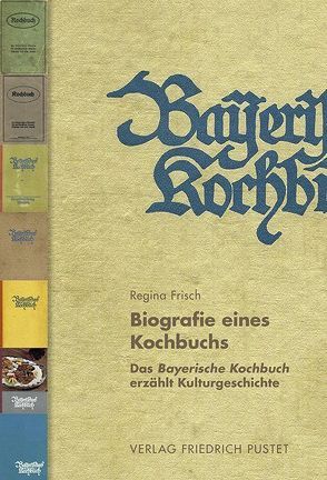 Biografie eines Kochbuchs von Frisch,  Regina