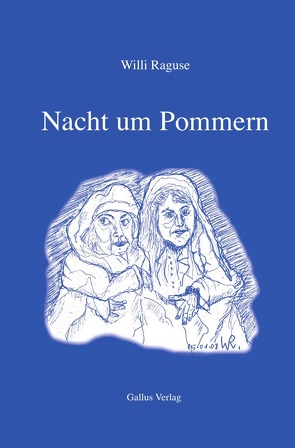 Biografie im Gallus Verlag / Nacht um Pommern von Raguse,  Willi, Rieder,  David G.