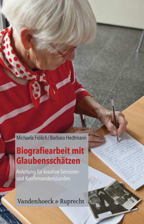 Biografiearbeit mit Glaubensschätzen von Frölich,  Michaela, Hedtmann,  Barbara