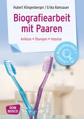 Biografiearbeit mit Paaren von Klingenberger,  Hubert, Ramsauer,  Erika