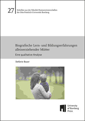 Biografische Lern- und Bildungserfahrungen alleinerziehender Mütter von Bauer,  Stefanie