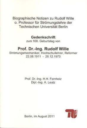 Biografische Notizen zu Rudolf Wille, o. Professor für Strömungslehre der Technischen Universität Berlin von Fernholz,  Hans Hermann, Leutz,  Achim