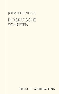 Biografische Schriften von Huizinga,  Johan, Wunschel,  Annette