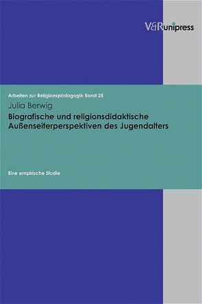Biografische und religionsdidaktische Außenseiterperspektiven des Jugendalters von Berwig,  Julia