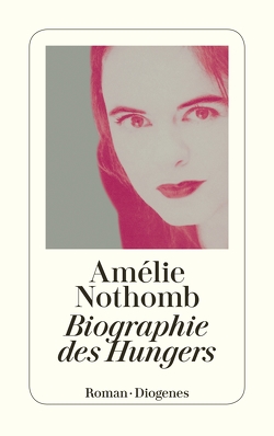 Biographie des Hungers von Große,  Brigitte, Nothomb,  Amélie