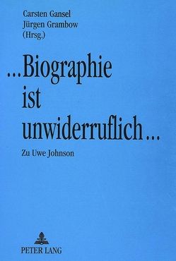Biographie ist unwiderruflich von Gansel,  Carsten, Grambow,  Jürgen