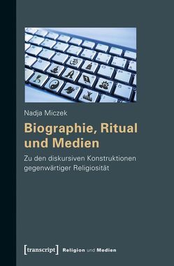 Biographie, Ritual und Medien von Miczek,  Nadja