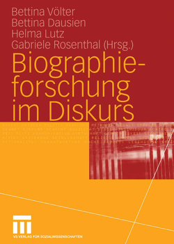 Biographieforschung im Diskurs von Dausien,  Bettina, Lutz,  Helma, Rosenthal,  Gabriele, Völter,  Bettina