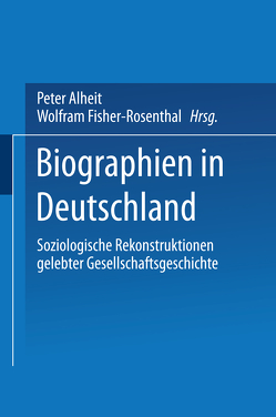 Biographien in Deutschland von Alheit,  Peter, Fischer-Rosenthal,  Wolfram