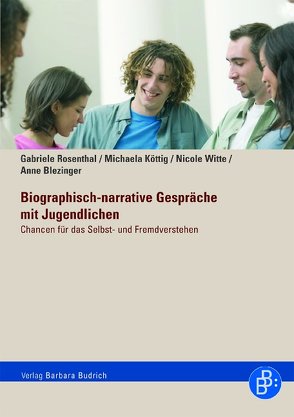 Biographisch-narrative Gespräche mit Jugendlichen von Blezinger,  Anne, Köttig,  Michaela, Rosenthal,  Gabriele, Witte,  Nicole