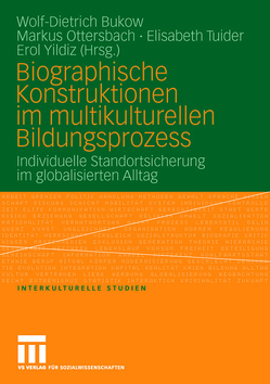 Biographische Konstruktionen im multikulturellen Bildungsprozess von Bukow,  Wolf- Dietrich, Ottersbach,  Markus, Tuider,  Elisabeth, Yildiz,  Erol