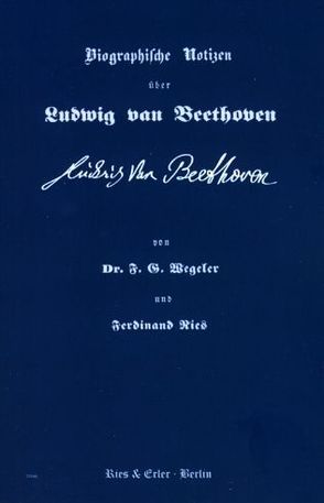 Biographische Notizen über Ludwig van Beethoven von Ries,  Ferdinand, Wegeler,  F G
