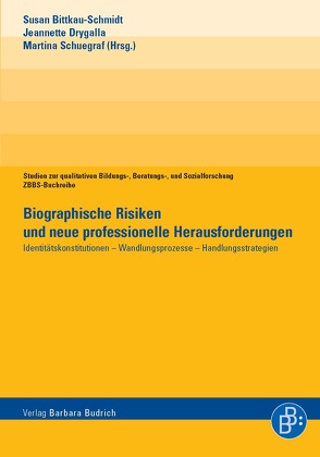 Biographische Risiken und neue professionelle Herausforderungen von Bittkau-Schmidt,  Susan, Drygalla,  Jeannette, Schuegraf,  Martina