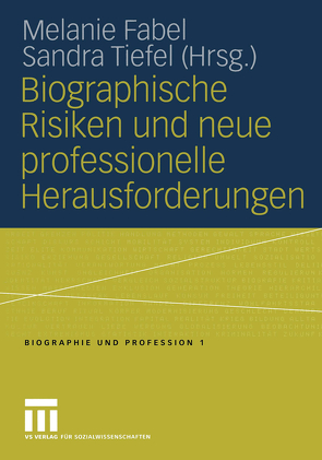 Biographische Risiken und neue professionelle Herausforderungen von Fabel,  Melanie, Tiefel,  Sandra