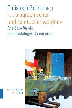 … biographischer und spiritueller werden von Gellner,  Christoph