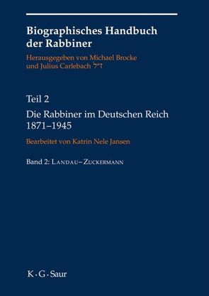 Biographisches Handbuch der Rabbiner / Die Rabbiner im Deutschen Reich 1871-1945 von Brocke,  Michael, Carlebach,  Julius, Fehrs,  Jörg H., Jansen,  Katrin Nele, Wiedner,  Valentina