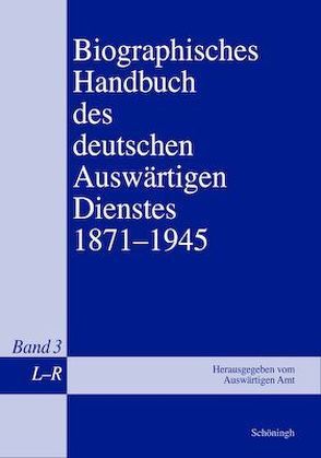 Biographisches Handbuch des deutschen Auswärtigen Dienstes 1871-1945 von Amt,  Auswärtiges, Dienst,  Historischer, Grupp,  Peter, Keiper,  Gerhard, Kröger,  Martin
