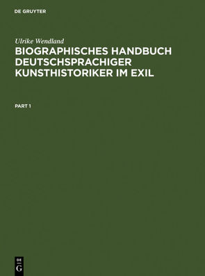 Biographisches Handbuch deutschsprachiger Kunsthistoriker im Exil von Wendland,  Ulrike