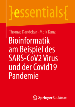 Bioinformatik am Beispiel des SARS-CoV2 Virus und der Covid19 Pandemie von Dandekar,  Thomas, Kunz,  Meik
