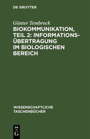 Biokommunikation, Teil 2: Informationsübertragung im biologischen Bereich von Tembrock,  Günter