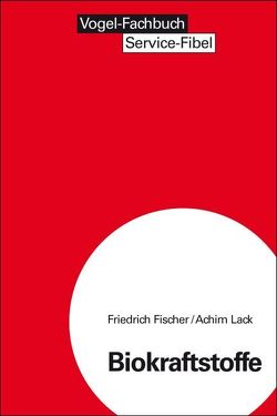 Biokraftstoffe von Fischer,  Friedrich, Lack,  Achim