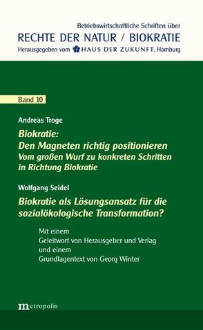 Biokratie: Den Magneten richtig positionieren / Biokratie als Lösungsansatz für die sozialökologische Transformation? von Seidel,  Wolfgang, Troge,  Andreas