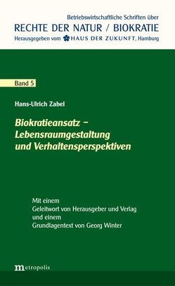 Biokratieansatz – Lebensraumgestaltung und Verhaltensperspektiven von Zabel,  Hans-Ulrich