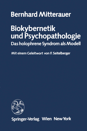 Biokybernetik und Psychopathologie von Mitterauer,  B., Seitelberger,  F.