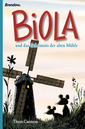 Biola und das geheimnis der alten Mühle von Carstens,  Thees