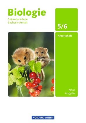 Biologie – Ausgabe Volk und Wissen – Sekundarschule Sachsen-Anhalt – Neue Ausgabe – 5./6. Schuljahr von Blümel,  Hans, Lepel,  Wulf-Dieter, Müller,  Sabine, Pälchen,  Ursula, Wurst,  Linda