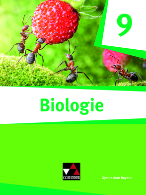 Biologie – Bayern / Biologie Bayern 9 von Fleischmann,  Michaela, Gritsch,  Kathrin, Hermann,  Alina, Knapp,  Martina, Leibmann,  Sonja, Nickl,  Thomas, Schmidkonz,  Johannes, Schmidkonz,  Sonja, Schmidt,  Margit, Schuhmann,  Erik, Steinhofer,  Harald, Trescher,  Christoph