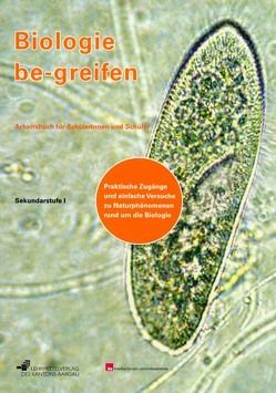 Biologie be-greifen – Praktische Zugänge und einfache Versuche zu… / Biologie be-greifen von Baumann,  Sabine, Boller,  Felix