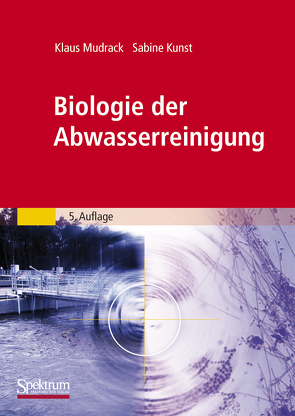 Biologie der Abwasserreinigung von Kunst,  Sabine, Mudrack,  Klaus