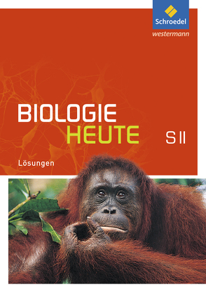 Biologie heute SII – Allgemeine Ausgabe 2011 von Braun,  Jürgen, Paul,  Andreas, Westendorf-Bröring,  Elsbeth