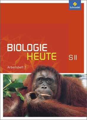 Biologie heute SII – Allgemeine Ausgabe 2011 von Braun,  Jürgen, Paul,  Andreas, Westendorf-Bröring,  Elsbeth