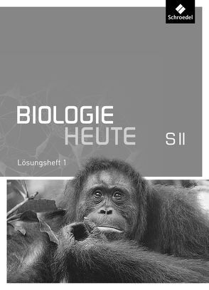 Biologie heute SII – Allgemeine Ausgabe 2011 von Braun,  Jürgen, Paul,  Andreas, Westendorf-Bröring,  Elsbeth