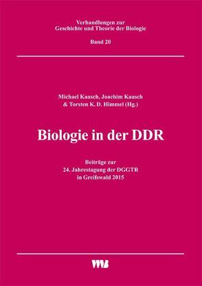 Biologie in der DDR von Himmel,  Torsten K.D., Kaasch,  Joachim, Kaasch,  Michael