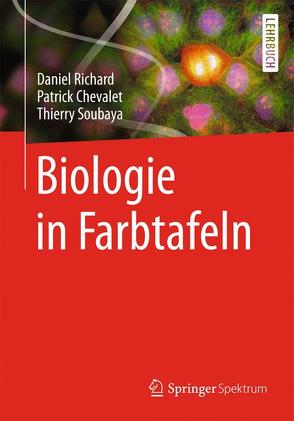 Biologie in Farbtafeln von Chevalet,  Patrick, Lechowski,  Sandra, Richard,  Daniel, Soubaya,  Thierry